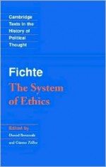 The System of Ethics: According to the Principles of the Wissenschaftslehre - Johann Gottlieb Fichte, Daniel Breazeale, Günter Zöller