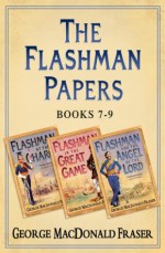 Flashman Papers 3-Book Collection 3: Flashman at the Charge, Flashman in the Great Game, Flashman and the Angel of the Lord - George MacDonald Fraser