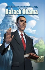 Barack Obama: The Comic Book Biography - J. Scott Campbell, Jeff Marriotte, Tom Morgan