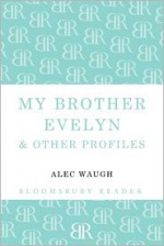 My Brother Evelyn & Other Profiles - Alec Waugh