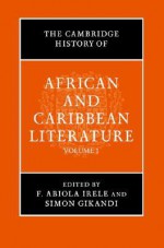 The Cambridge History of African and Caribbean Literature (2 Volume Set) - F. Abiola Irele, Simon Gikandi