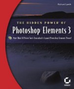 The Hidden Power of Photoshop Elements 3 - Richard Lynch