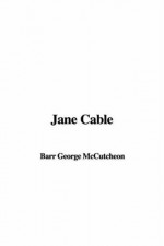 Jane Cable - George Barr McCutcheon