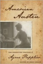 American Austen: The Forgotten Writing of Agnes Repplier - Agnes Repplier, John A. Lukacs