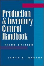 Production and Inventory Control Handbook - James H. Greene, American Production and Inventory Control Society, American Production and Inventory Contro