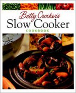 Betty Crocker's Slow Cooker Cookbook - Betty Crocker, Nanci Doonan Dixon