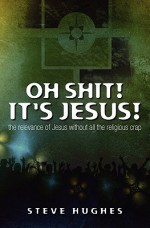 Oh Shit ! It's Jesus - Steve Hughes