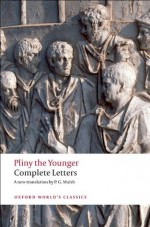 Complete Letters (Oxford World's Classics) - Pliny the Younger, P. G. Walsh