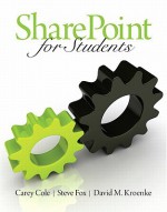 Sharepoint for Students - Carey Cole, Steve Fox, David Kroenke