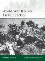 World War II River Assault Tactics - Gordon L. Rottman