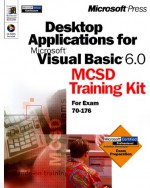 Desktop Applications for Visual Basic 6.0 MCSD Training Kit - Microsoft Corporation Staff, Microsoft Corporation Staff