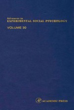 Advances in Experimental Social Psychology - Zanna, Mark P. Zanna