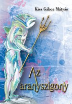 Az aranyszigony - Kiss Gábor Mátyás