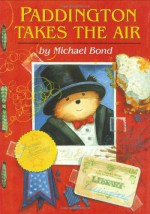 Paddington Takes the Air - Michael Bond, Peggy Fortnum