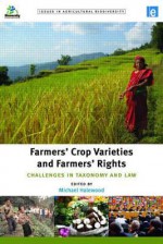 Farmers' Crop Varieties and Farmers' Rights: Challenges in Taxonomy and Law - Michael Halewood