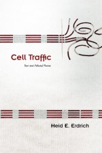 Cell Traffic: New and Selected Poems - Heid E. Erdrich