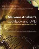 Malware Analyst's Cookbook: Tools and Techniques for Fighting Malicious Code - Michael Ligh, Steven Adair, Blake Hartstein, Matthew Richard