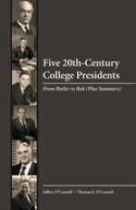 Five 20th-Century College Presidents: From Butler to BOK (Plus Summers) - Jeffrey O'Connell