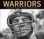 Warriors: The Greatest Photographs of Football's Toughest Players - Albert Dickson, Ron Smith, Bill Wilson, Albert Dickson