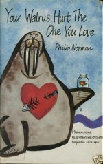 Your Walrus Hurt the One You Love: Malapropisms, Mispronunciations, and Linguistic Cock-Ups - Philip Norman