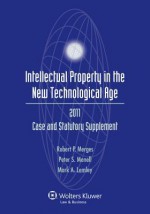 Intellectual Property New Technological Age, 2011 Statutory Supplement - Merges, Peter S. Menell, Mark A. Lemley