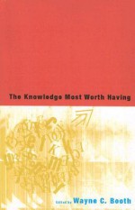 The Knowledge Most Worth Having - Wayne C. Booth