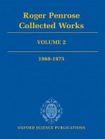 Roger Penrose: Collected Works: Volume 2: 1968-1975 - Roger Penrose