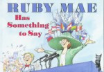 Ruby Mae Has Something to Say - David Small