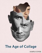 The Age of Collage: Contemporary Collage in Modern Art - D Busch, Robert Klanten, H. Hellige