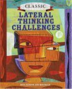 Classic Lateral Thinking Challenges - Paul Sloane, Des MacHale