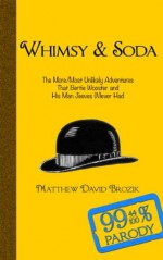 Whimsy & Soda: "By and By, Bertie" - Matthew David Brozik