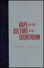 Rape and the Culture of the Courtroom - Andrew Taslitz