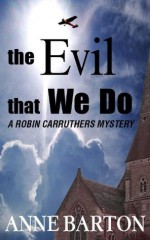 The Evil That We Do (Robin Carruthers series) - Anne Barton