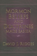 Mormon Beliefs and Doctrines Made Easier - David J. Ridges