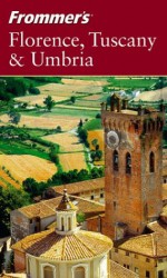 Frommer's Florence, Tuscany & Umbria - Reid Bramblett