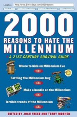 2000 Reasons to Hate the Millennium: A 21st-Century Survival Guide - Terry Mosher, Josh Freed