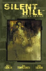 Silent Hill: Dying Inside - Scott Ciencin, Ben Templesmith