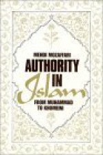 Authority in Islam: From Muhammad to Khomeini - Mehdi Mozaffari, Mehdi Mozafar