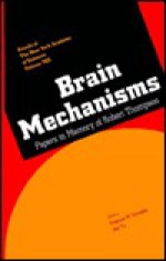 Brain Mechanisms: Papers in Memory of Robert Thompson (Annals of the New York Academy of Sciences) - Francis M. Crinella