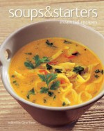 Soups & Starters: Essential Recipes. General Editor, Gina Steer - Gina Steer