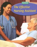 The Effective Nursing Assistant, Student Edition - Ruth Ann Stratton, Glencoe McGraw-Hill