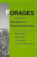 Forages Volume II: The Science of Grassland Agriculture - Robert F. Barnes, Robert Barnes, Darrell A. Miller, C. Jerry Nelson, Mark Westgate