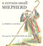 A Certain Small Shepherd - Rebecca Caudill, William Pène du Bois