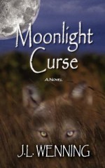 Moonlight Curse - J L Wenning, Jon Williams