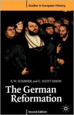 The German Reformation - Robert W. Scribner, C. Scott Dixon