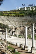 St. Paul's Ephesus: Texts and Archaeology - Jerome Murphy-O'Connor, J. Murphy-O'connor