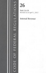 Code of Federal Regulations, Title 26: Parts 600-End (Internal Revenue Service) IRS: Revised 4/12 - (United States) Internal Revenue Service