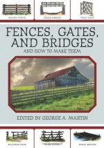 Fences, Gates, and Bridges: And How to Make Them - George A. Martin