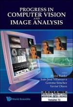 Progress in Computer Vision and Image Analysis - Horst Bunke, Juan Jose Villanueva, Gemma Sanchez