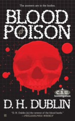 Blood Poison: A C.S.U. Investigation - D.H. Dublin, Jon McGoran